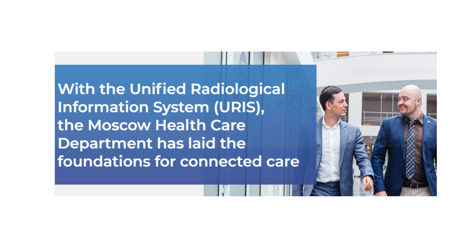 With the Unified Radiological Information System (URIS), the Moscow Health Care Department has laid the foundations for connected care